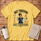 Not Thriving Just Surviving T‑Shirt