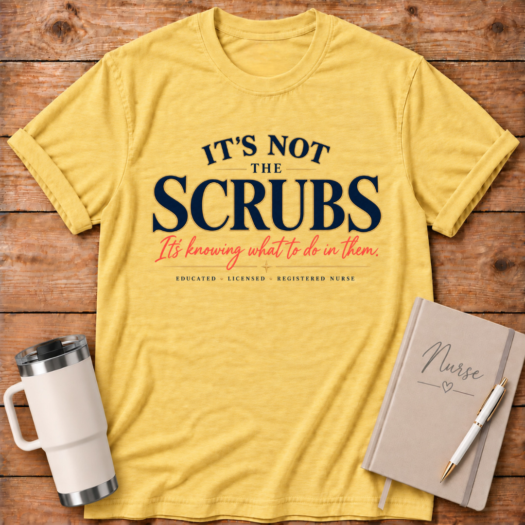 It's Not the Scrubs T‑Shirt