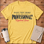 Make Me Look Professional T‑Shirt