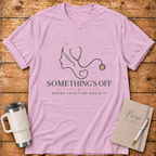 Something's Off Nurse Intuition T‑Shirt
