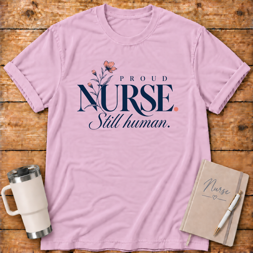Proud Nurse Still Human T-Shirt