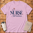 Proud Nurse Still Human T-Shirt