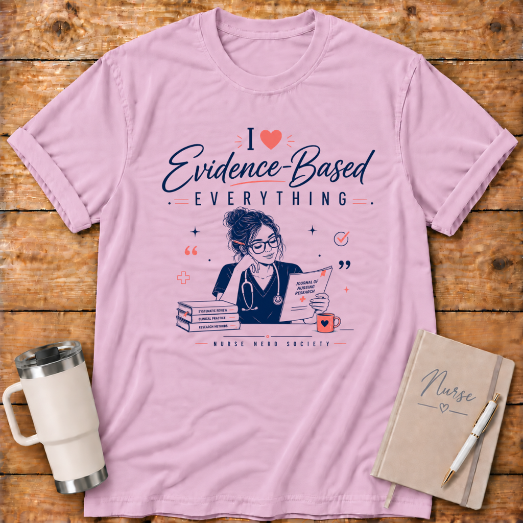 I Love Everything Evidence Based T‑Shirt