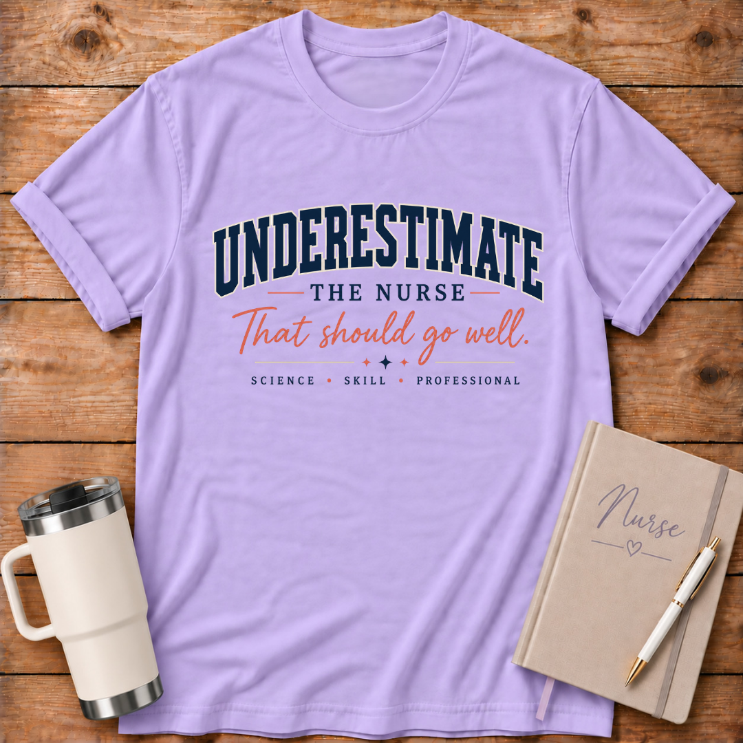 Underestimate the Nurse T‑Shirt