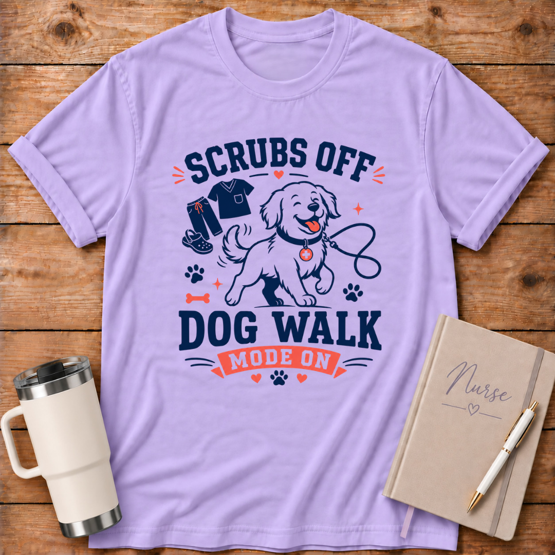 Scrubs Off Dog Walk On T‑Shirt