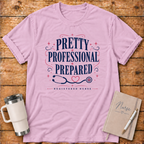 Pretty, Professional, Prepared T‑Shirt