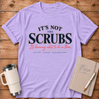 It's Not the Scrubs T‑Shirt