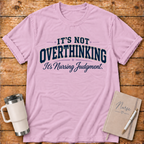 It's Not Overthinking T-Shirt
