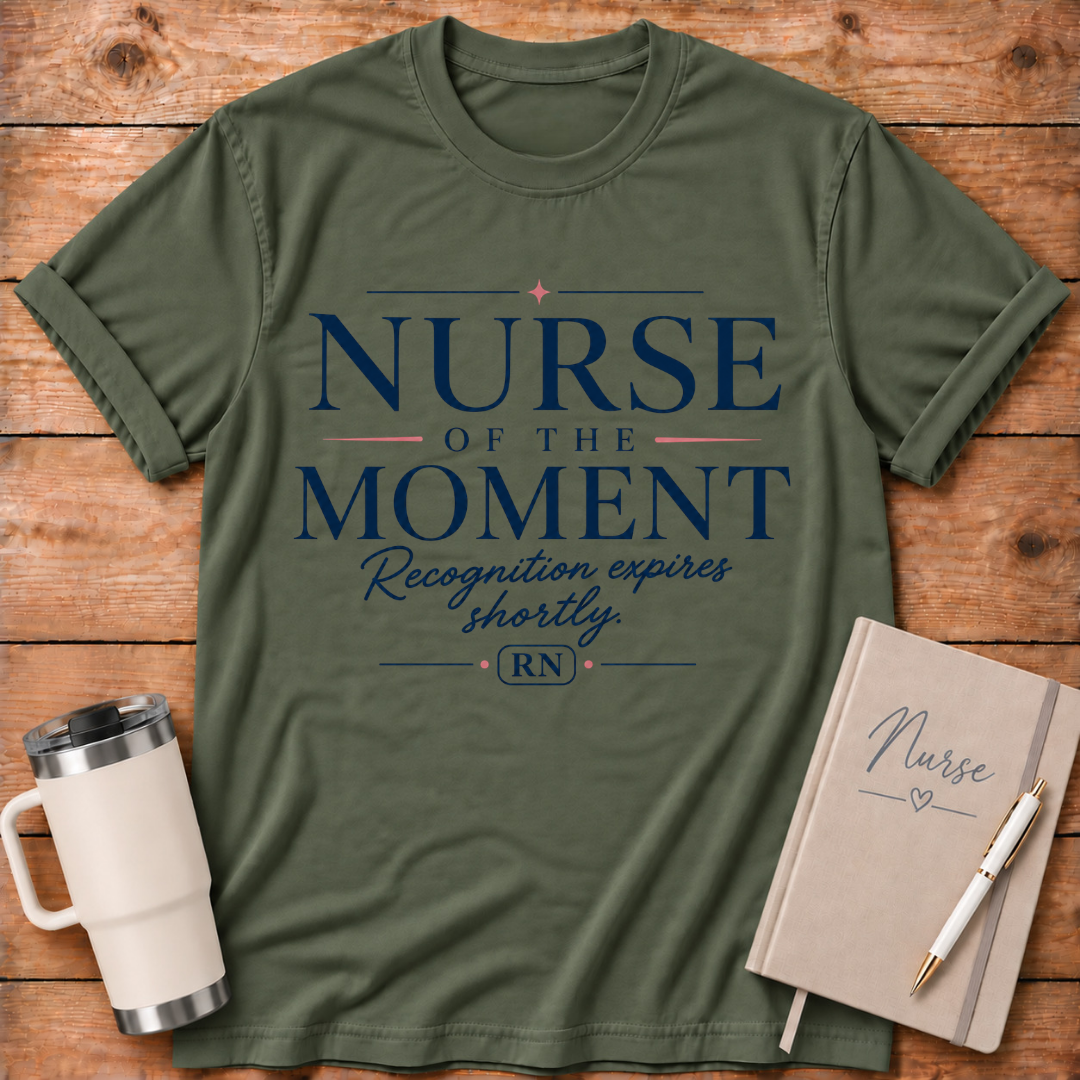 Nurse of the Moment T‑Shirt