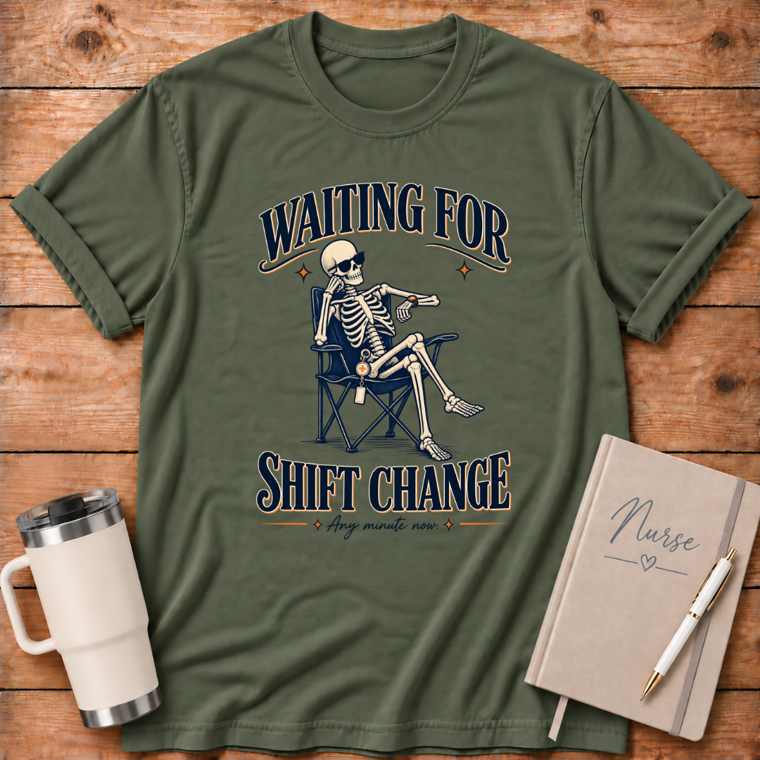 Waiting For Shift Change T‑Shirt