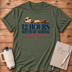 12 Hours South of Normal T-Shirt