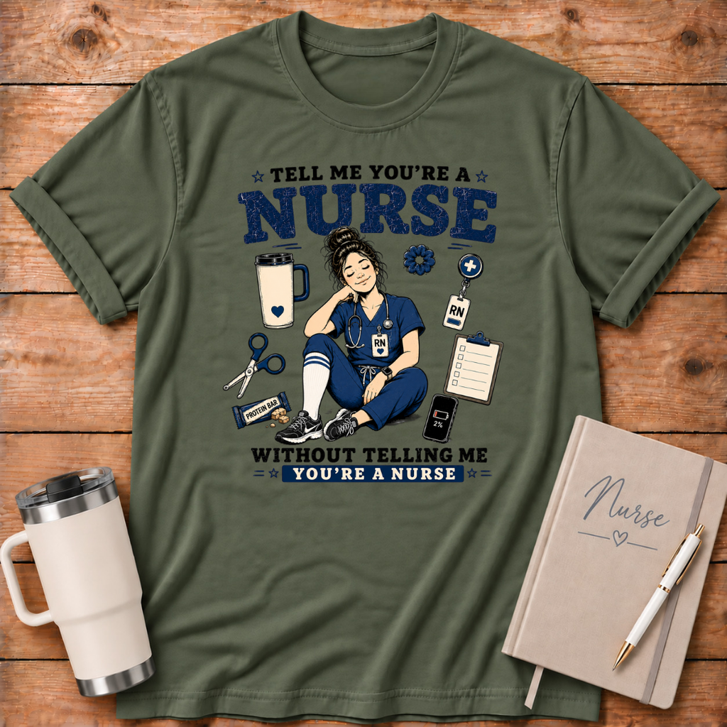 Tell Me You're A Nurse T‑Shirt