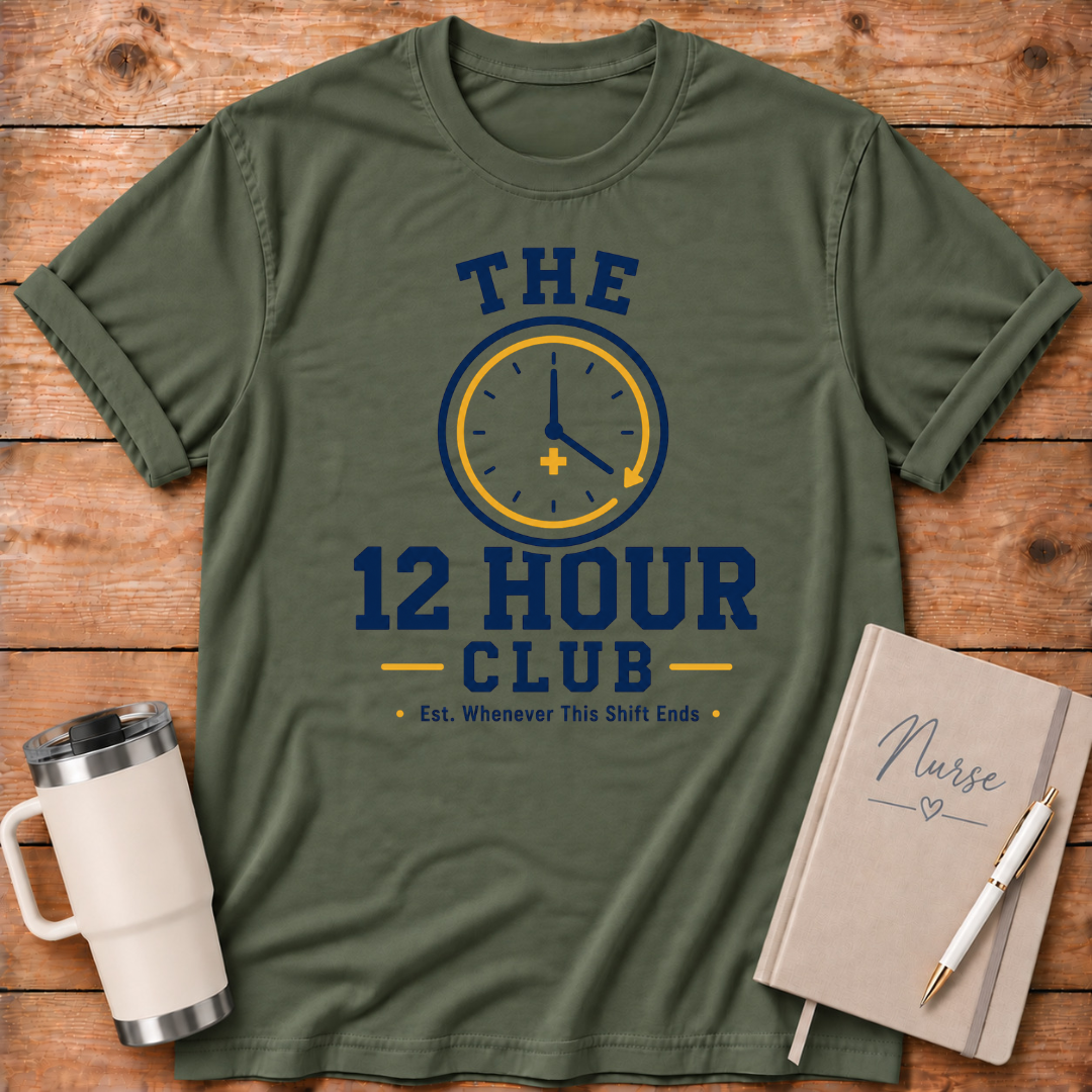 The 12-Hour Shift T‑Shirt
