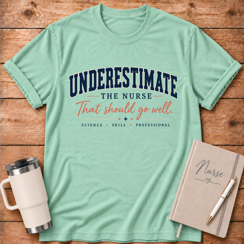 Underestimate the Nurse T‑Shirt