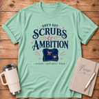 She's Got Scrubs & Ambition T‑Shirt