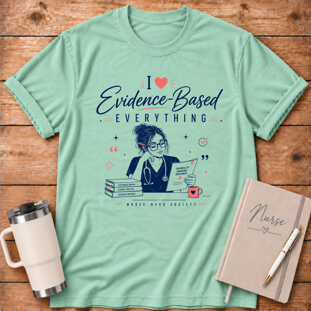 I Love Everything Evidence Based T‑Shirt