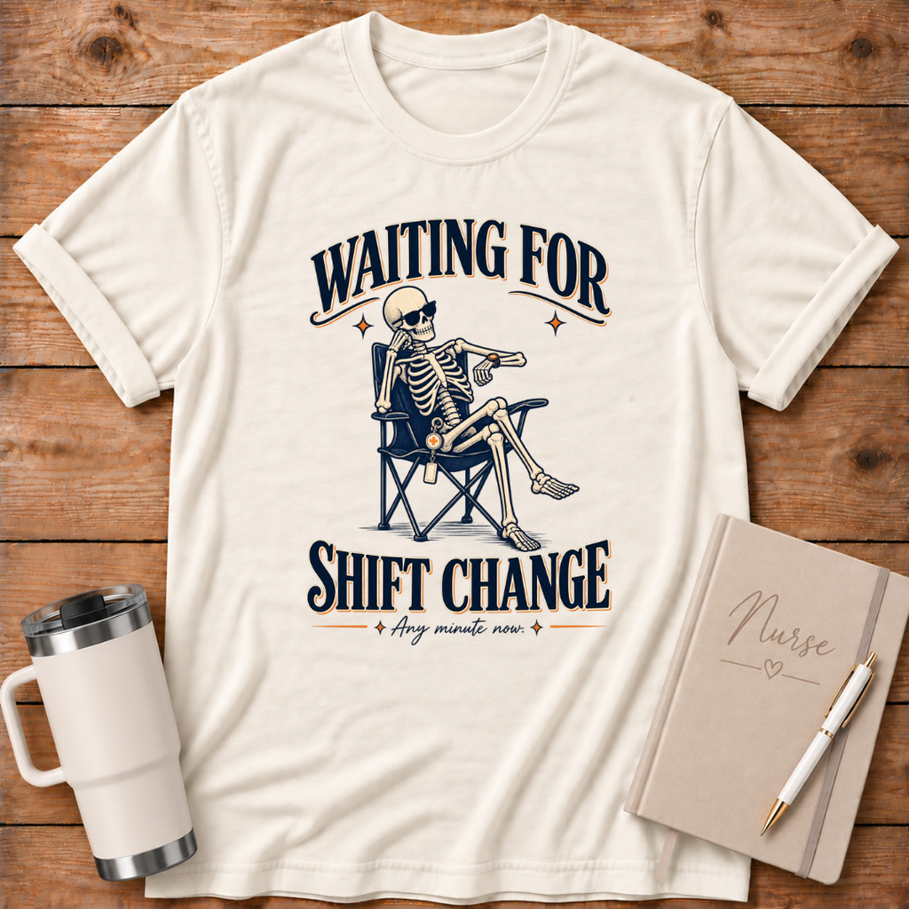 Waiting For Shift Change T‑Shirt