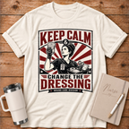 Keep Calm Change the Dressing T‑Shirt