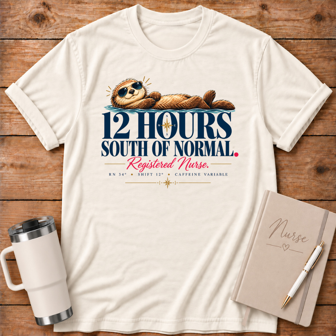 12 Hours South of Normal T-Shirt