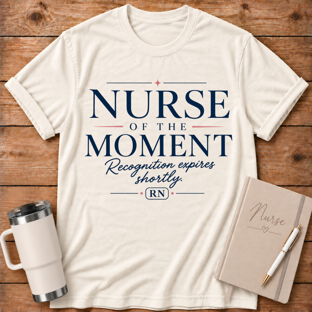 Nurse of the Moment T‑Shirt