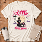 A Shift Without Coffee - T‑Shirt