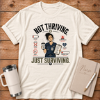 Not Thriving Just Surviving T‑Shirt