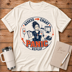 Assess. Chart. Panic. T‑Shirt