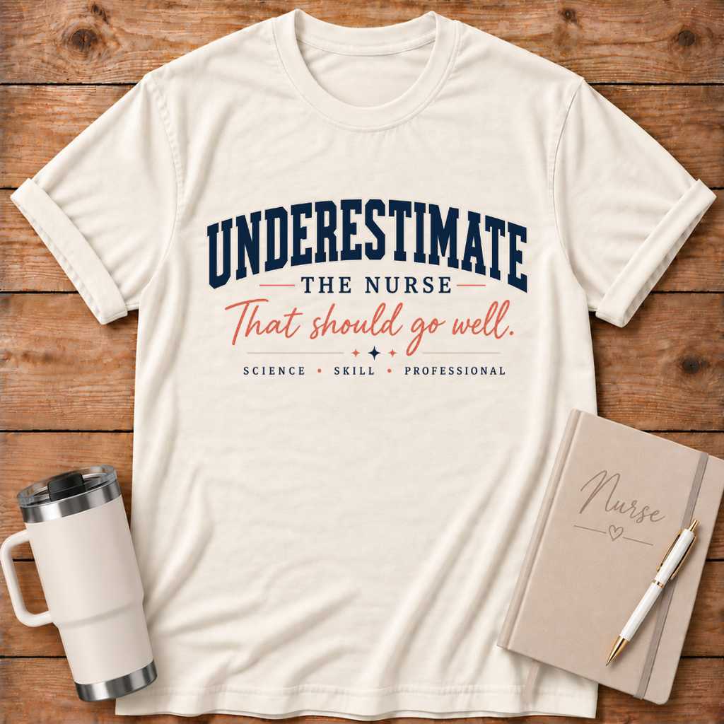 Underestimate the Nurse T‑Shirt