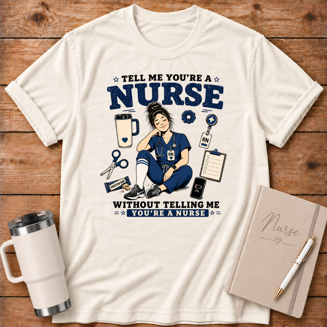 Tell Me You're A Nurse T‑Shirt