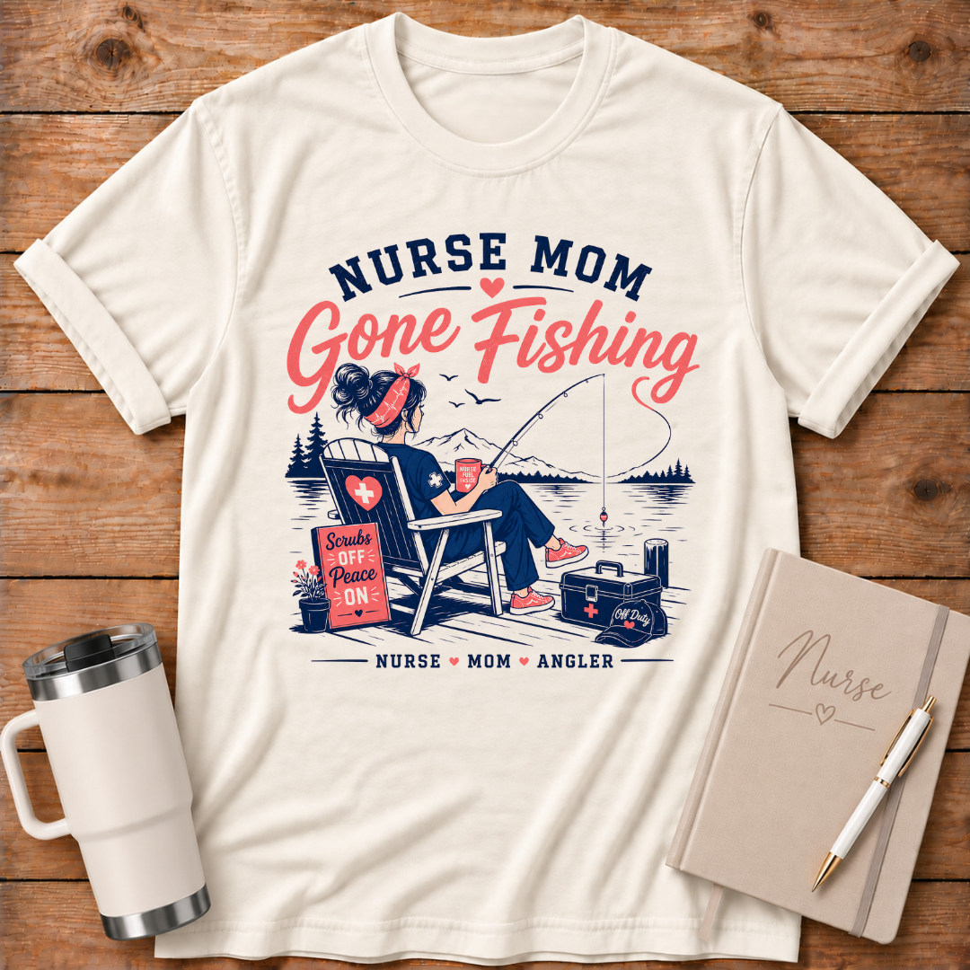 Nurse Mom Gone Fishing T‑Shirt