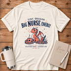 Tiny Dragon Big Nurse Energy T‑Shirt