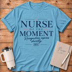 Nurse of the Moment T‑Shirt