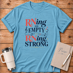 RNing on Empty RNing Strong T‑Shirt