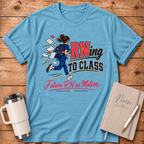 RNing to Class T-Shirt
