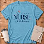 Proud Nurse Still Human T-Shirt
