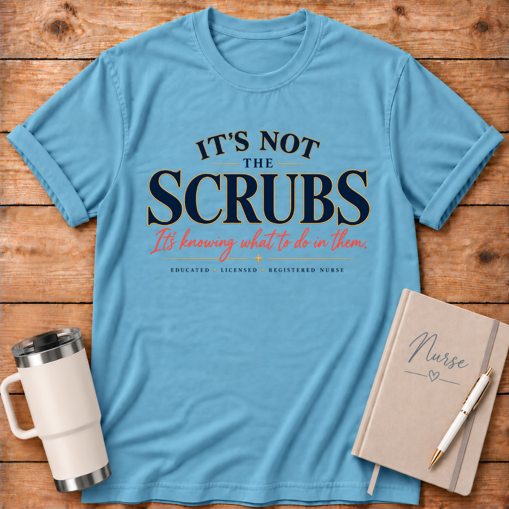 It's Not the Scrubs T‑Shirt