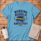 Nursing Before Google T‑Shirt