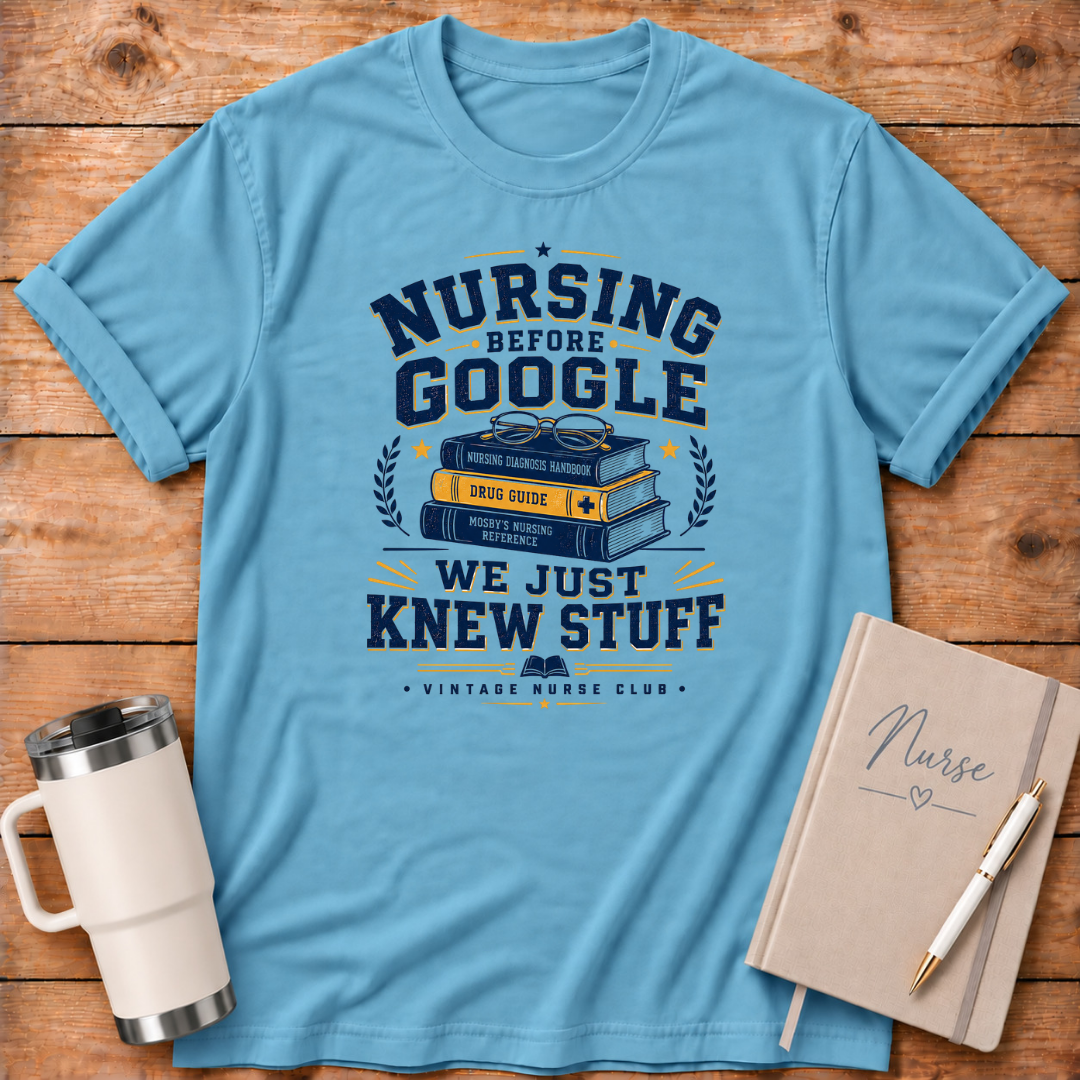 Nursing Before Google T‑Shirt