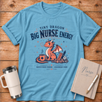 Tiny Dragon Big Nurse Energy T‑Shirt