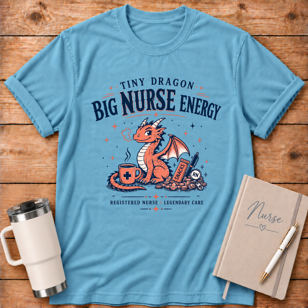 Tiny Dragon Big Nurse Energy T‑Shirt