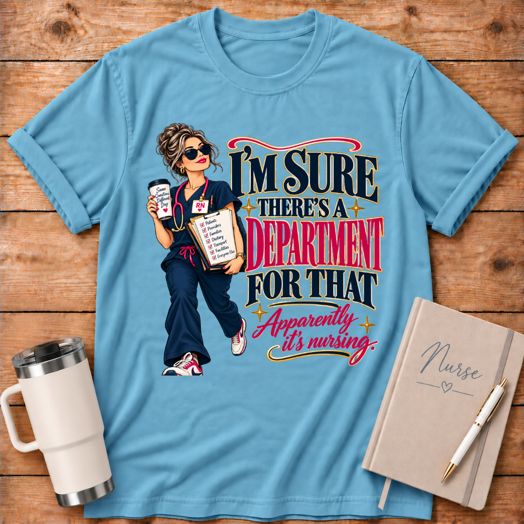 There's A Department For That T-Shirt