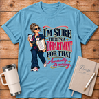 There's A Department For That T-Shirt