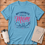 My Favorite Title is Mom T‑Shirt