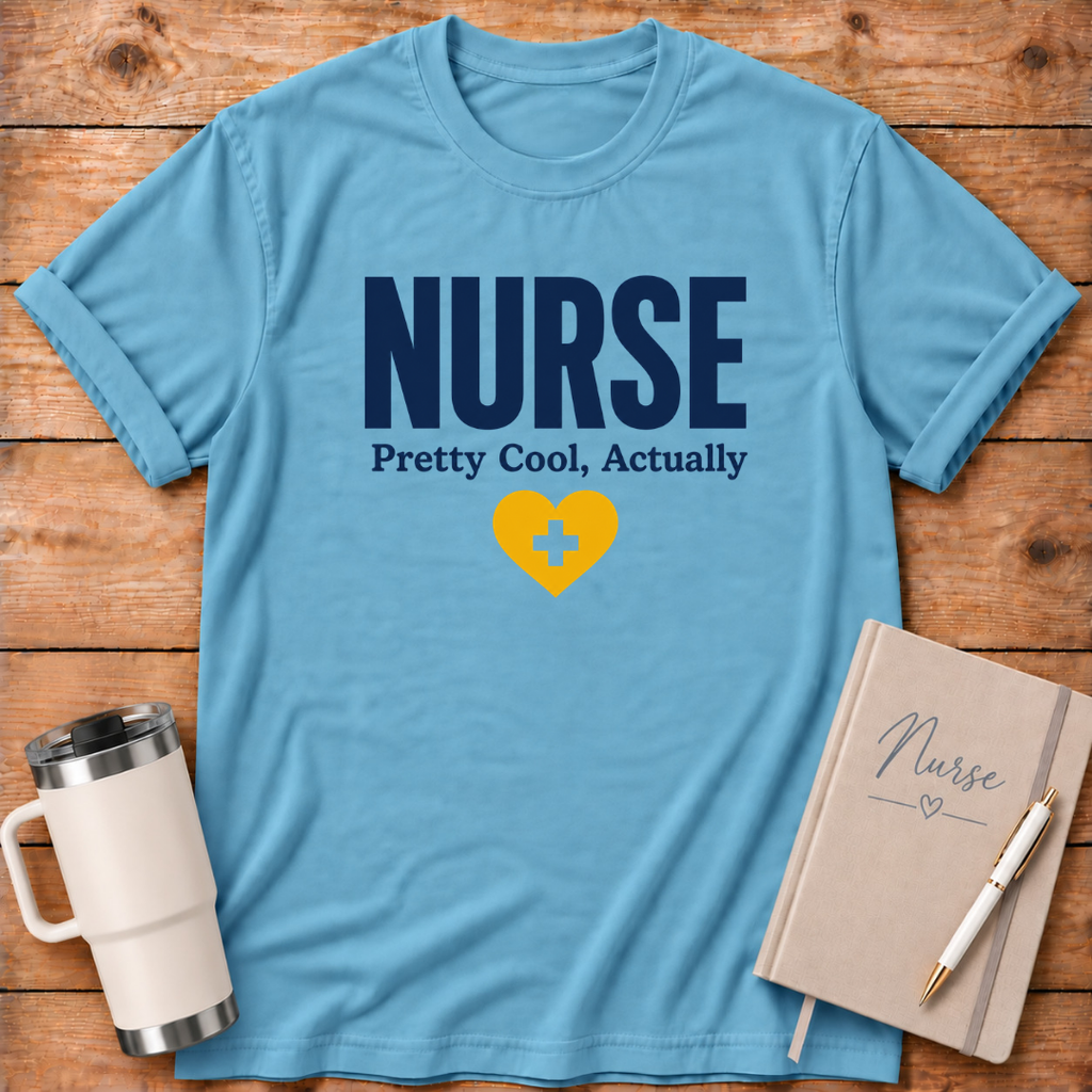 Nurse "Pretty Cool, Actually" T‑Shirt