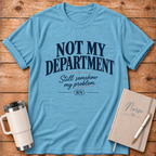 Not My Department T‑Shirt