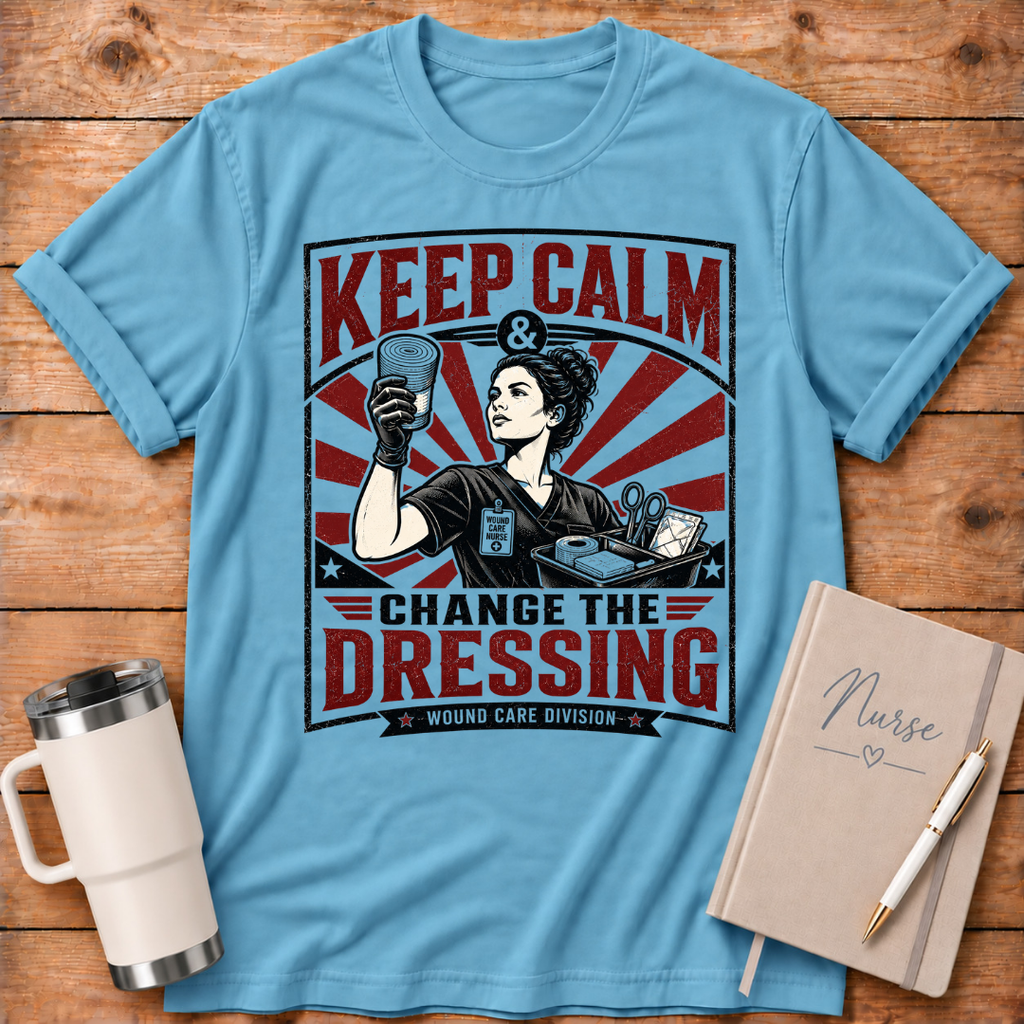 Keep Calm Change the Dressing T‑Shirt