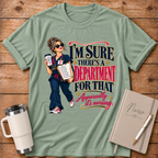 There's A Department For That T-Shirt