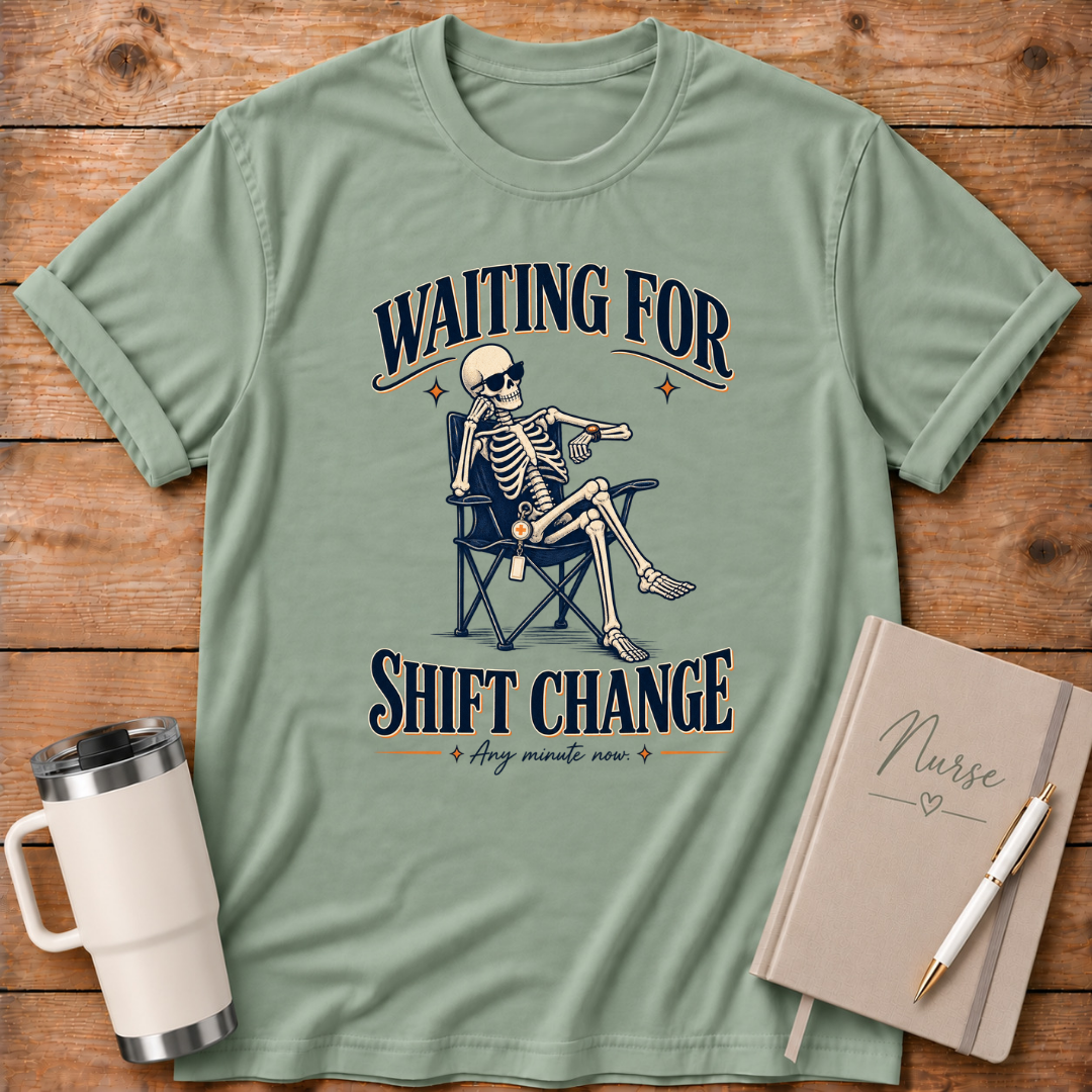 Waiting For Shift Change T‑Shirt