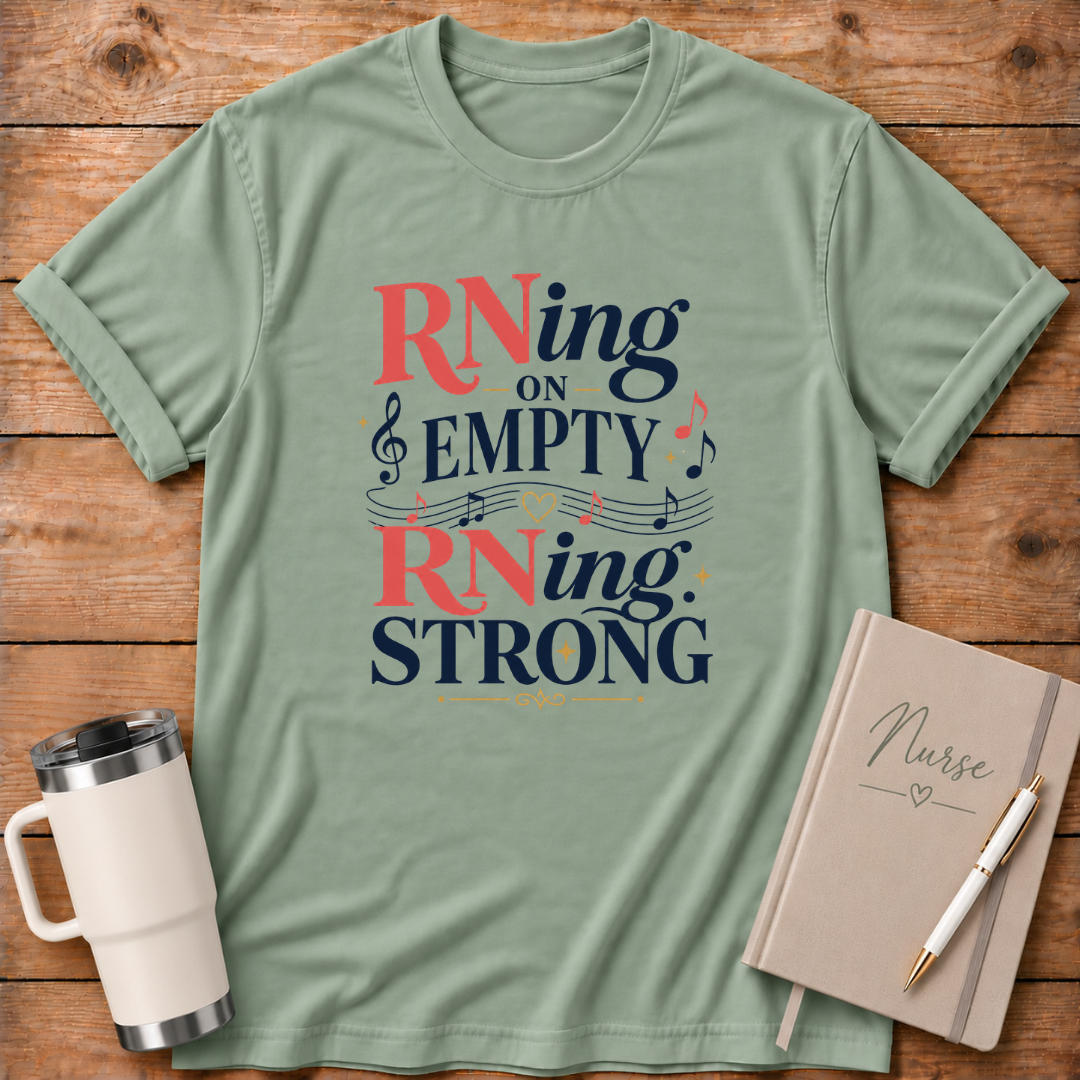 RNing on Empty RNing Strong T‑Shirt