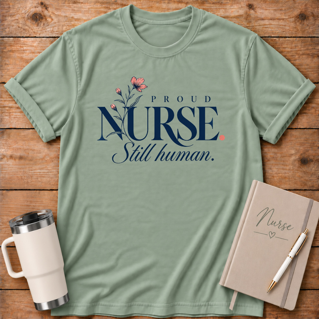 Proud Nurse Still Human T-Shirt